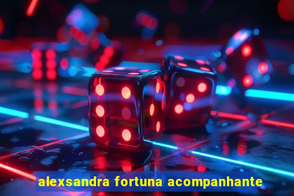 alexsandra fortuna acompanhante