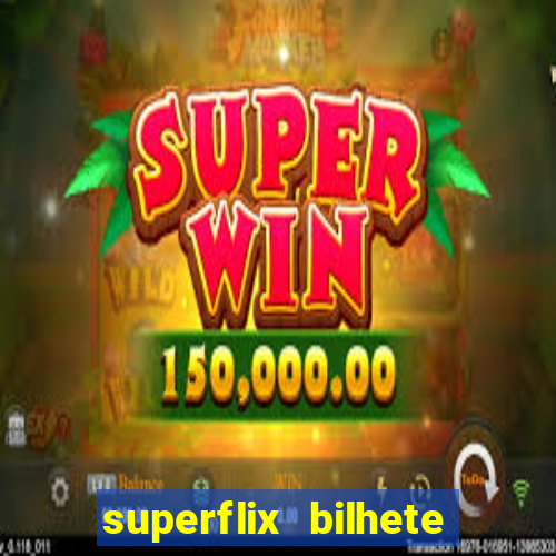 superflix bilhete de loteria