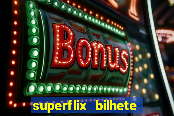 superflix bilhete de loteria