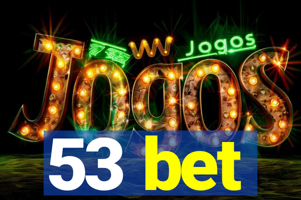 53 bet