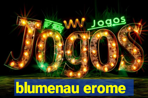 blumenau erome