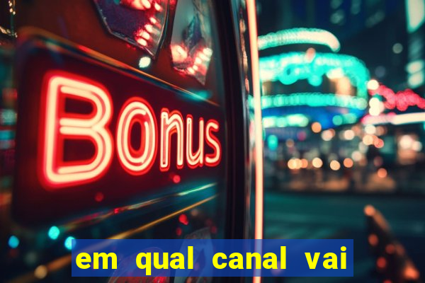 em qual canal vai passar o jogo do inter hoje