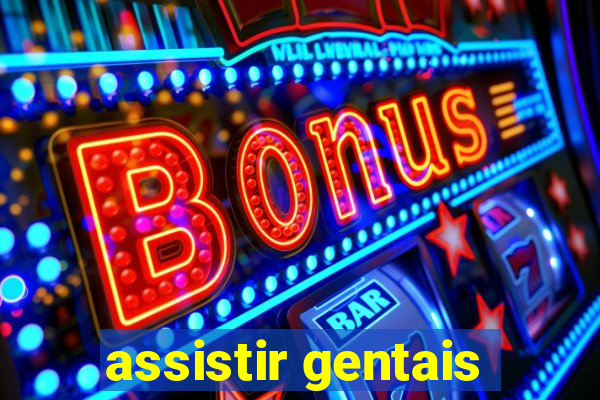 assistir gentais