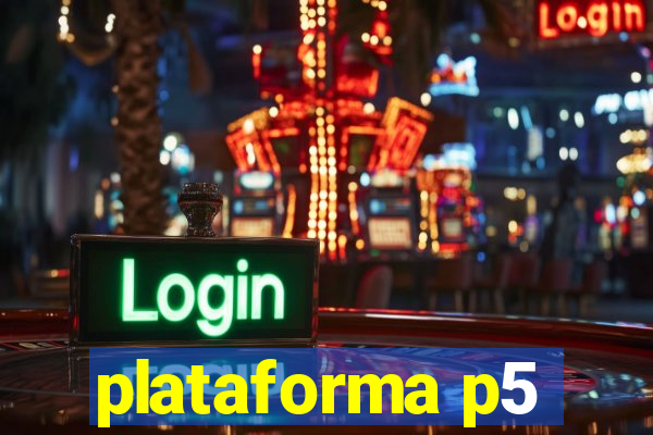 plataforma p5