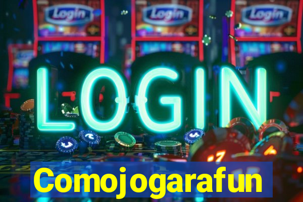Comojogarafun