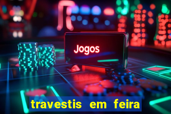 travestis em feira de santana