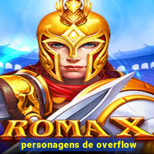 personagens de overflow