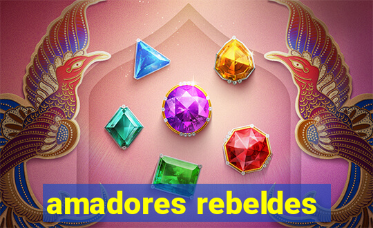 amadores rebeldes