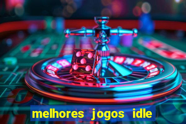 melhores jogos idle para android