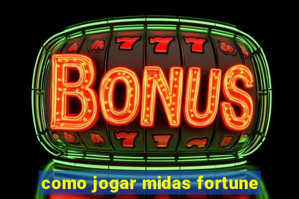 como jogar midas fortune