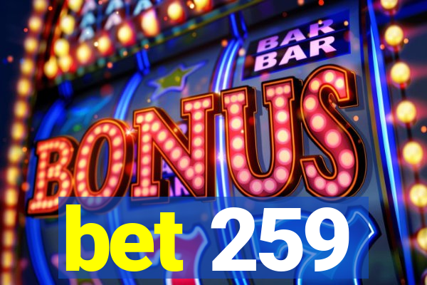 bet 259