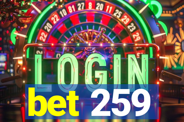 bet 259