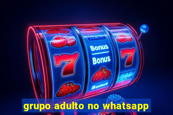 grupo adulto no whatsapp
