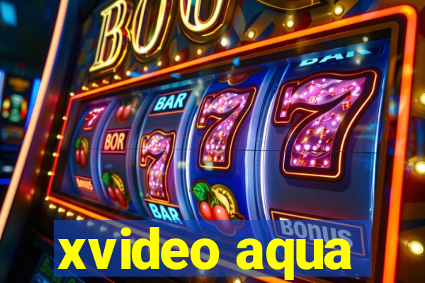 xvideo aqua