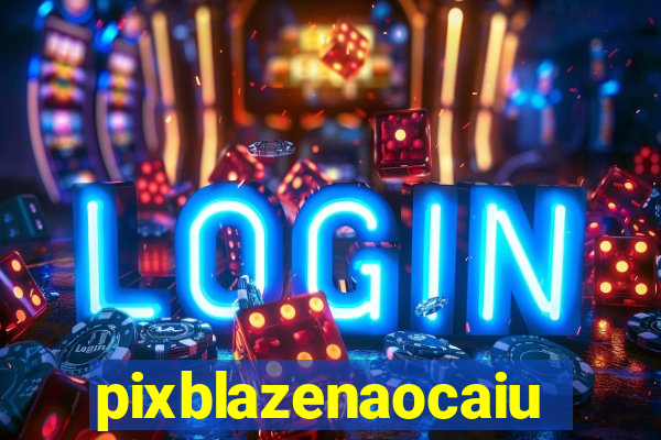 pixblazenaocaiu