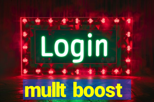 mullt boost