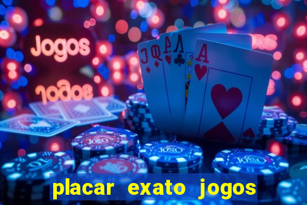 placar exato jogos de hoje