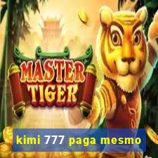 kimi 777 paga mesmo