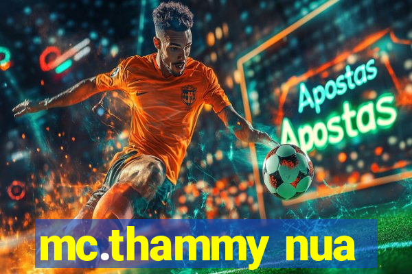 mc.thammy nua