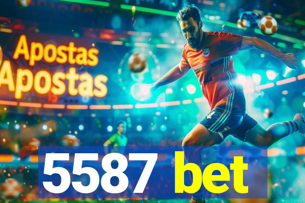 5587 bet