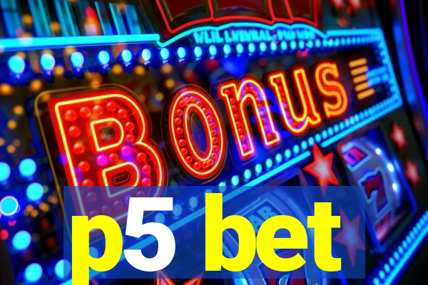 p5 bet