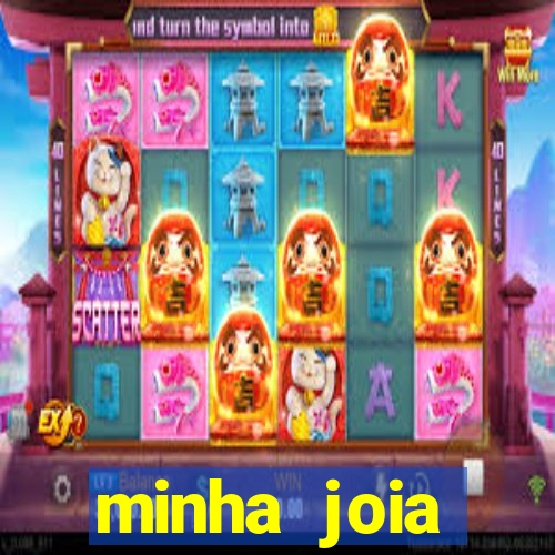 minha joia significado minha joia giria