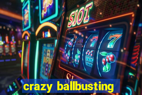 crazy ballbusting