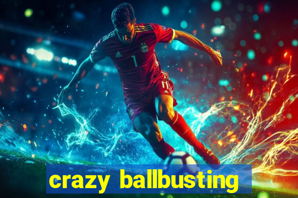 crazy ballbusting