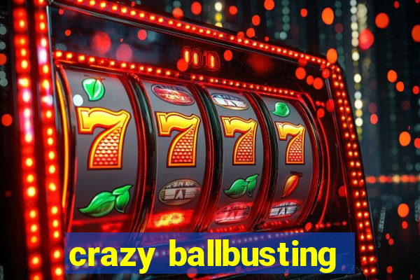 crazy ballbusting