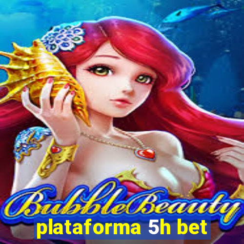 plataforma 5h bet