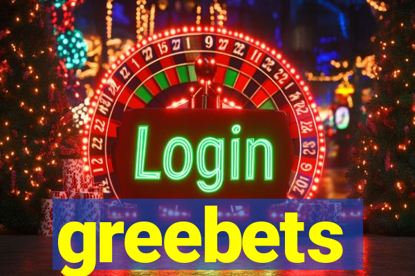 greebets