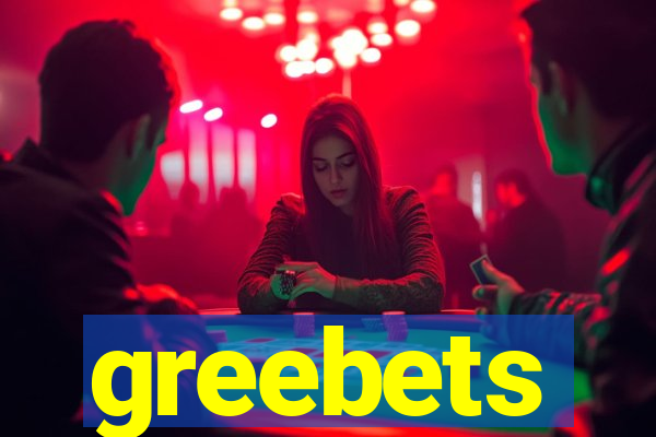 greebets