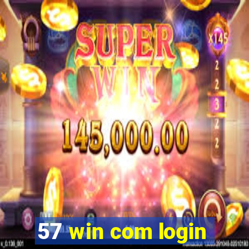 57 win com login