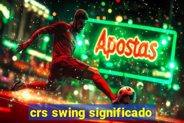 crs swing significado