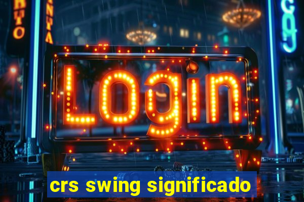 crs swing significado