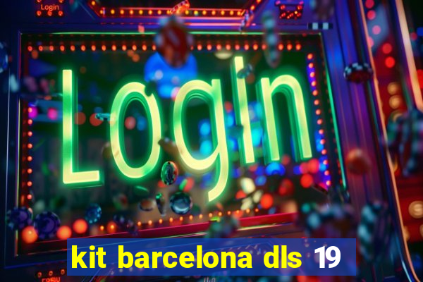 kit barcelona dls 19