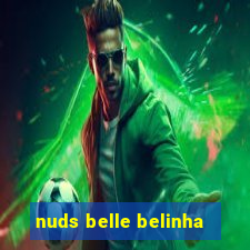 nuds belle belinha