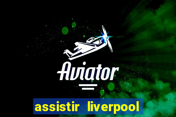 assistir liverpool x monterrey ao vivo futemax