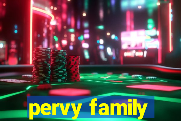 pervy family