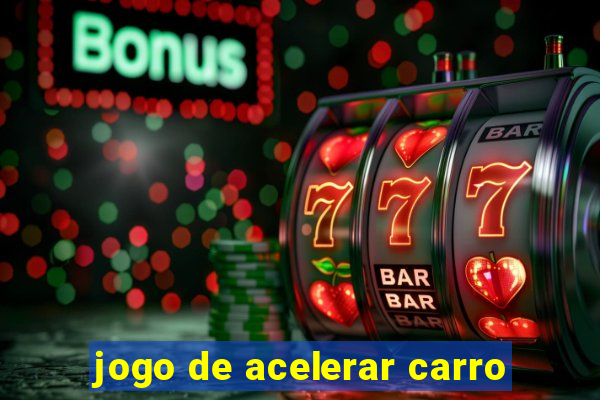 jogo de acelerar carro