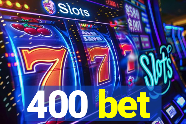 400 bet