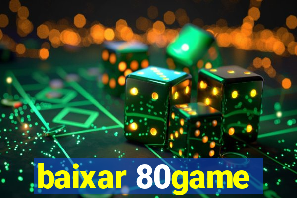 baixar 80game