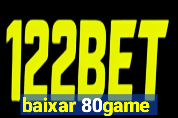 baixar 80game