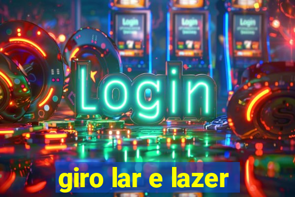 giro lar e lazer