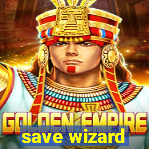 save wizard