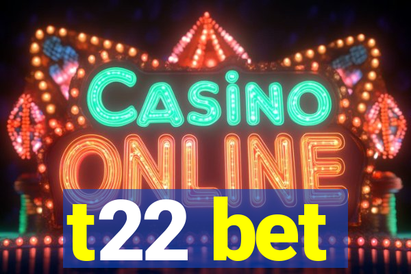 t22 bet