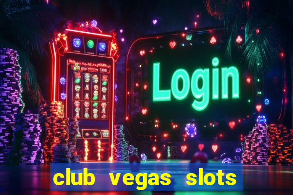 club vegas slots casino games 777
