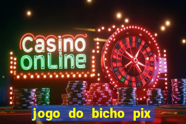 jogo do bicho pix da sorte