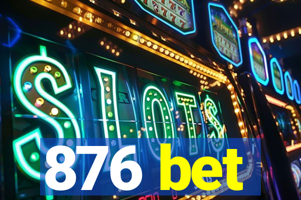 876 bet