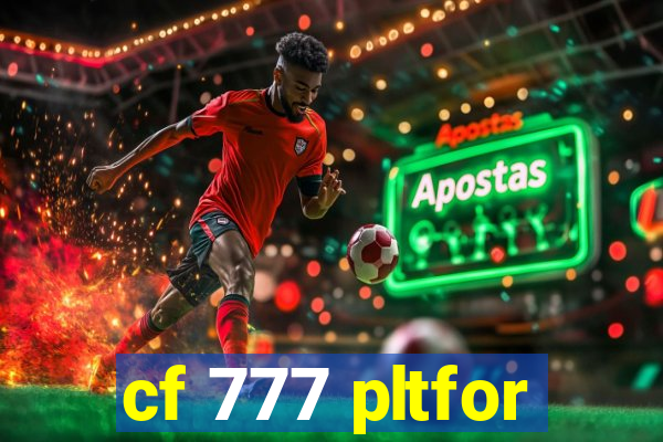 cf 777 pltfor